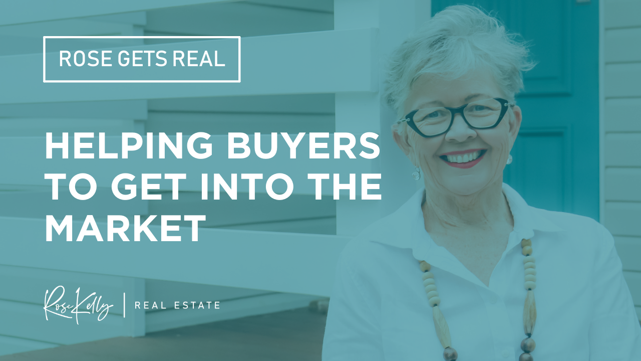 Rose Gets Real - Helping Buyers Get Into The Market