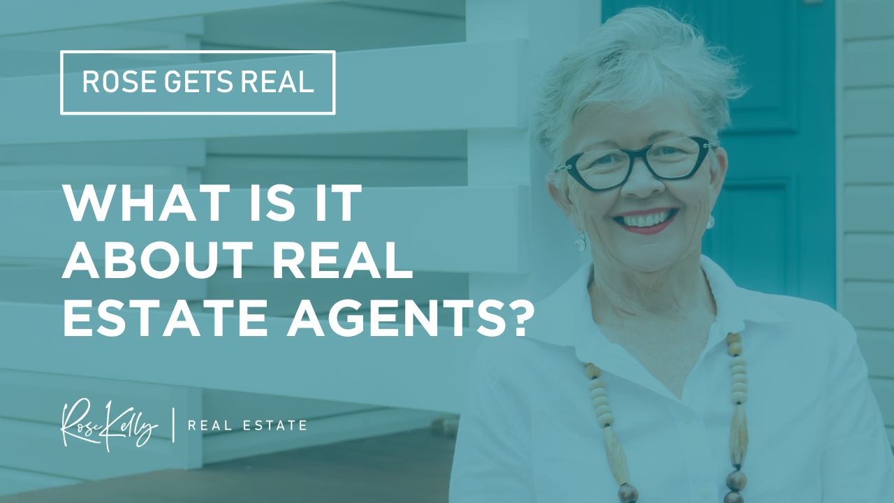 Rose Gets Real - What Is It About Real Estate Agents